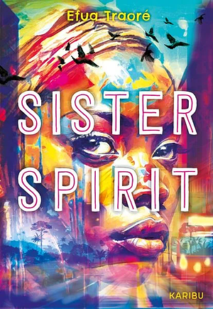 Sister Spirit  by Efua Traoré