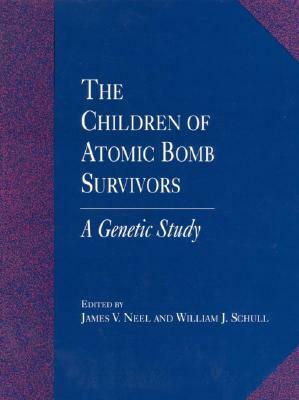 The Children of Atomic Bomb Survivors: A Genetic Study by Division on Earth and Life Studies, Commission on Life Sciences, National Research Council