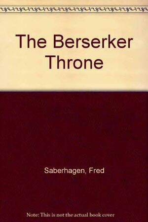 The Beserker Throne by Fred Saberhagen