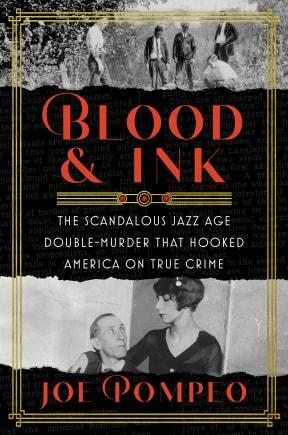 Blood & Ink: An Heiress, a Tabloid War, and the Unsolved Double Murder That Hooked a Nation on True Crime by Joe Pompeo