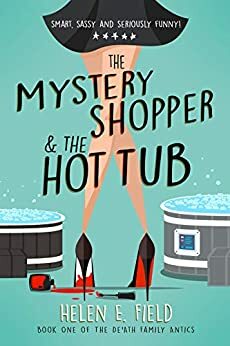 The Mystery Shopper & The Hot Tub by Helen E. Field