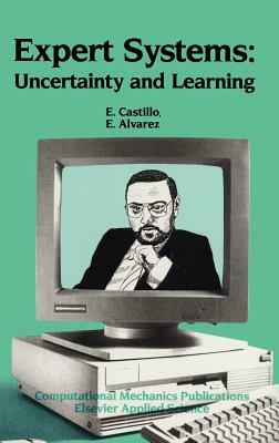 Expert Systems: Uncertainty and Learning by Enrique Castillo, E. Alvarez