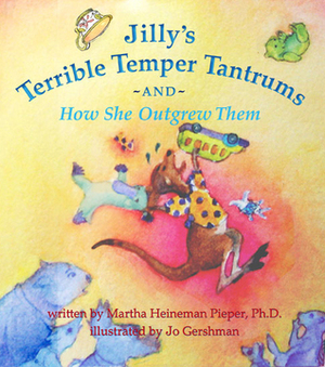 Jilly's Terrible Temper Tantrums: And How She Outgrew Them by Martha Heineman Pieper
