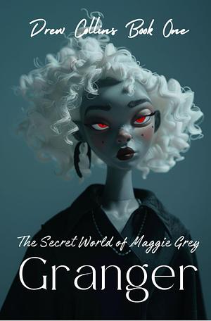 The Secret World of Maggie Grey by Granger