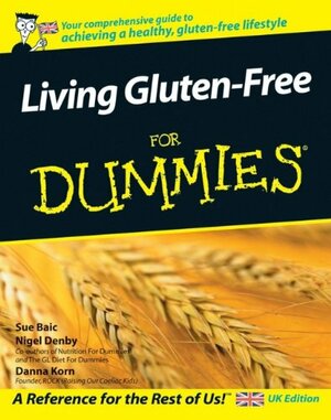 Living Gluten Free For Dummies by Danna Korn, Sue Baic, Nigel Denby