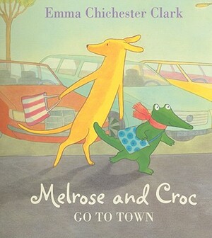 Go to Town (Melrose and Croc) by Emma Chichester Clark