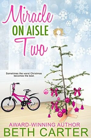 Miracle On Aisle Two: A Christmas Novella by Beth Carter
