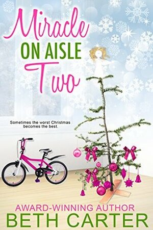 Miracle On Aisle Two: A Christmas Novella by Beth Carter