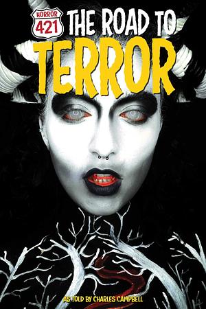 Horror 421: The Road To Terror by Charles Campbell, Charles Campbell, Alayna Morales