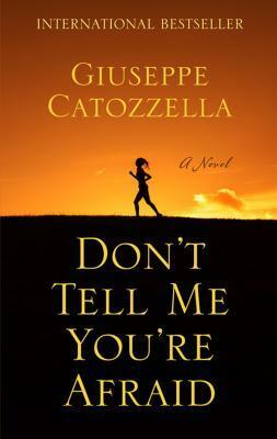 Dont Tell Me You're Afraid by Giuseppe Catozzella