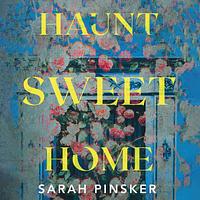 Haunt Sweet Home by Sarah Pinsker