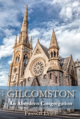 GILCOMSTON - An Aberdeen Congregation by Francis Lyall