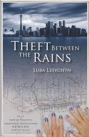 Theft Between the Rains by Luba Lesychyn