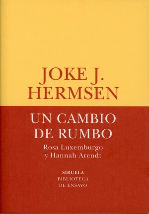 Un cambio de rumbo: Rosa Luxemburgo y Hannah Arendt by Joke J. Hermsen