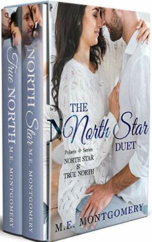 North Star and True North: Polaris Duet - books 1 & 2 by M.E. Montgomery