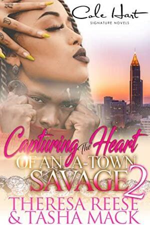 Capturing The Heart Of An A-Town Savage 2 by Theresa Reese, Tasha Mack