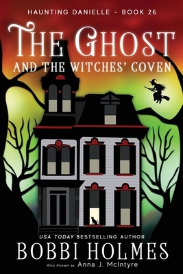 The Ghost and the Witches' Coven by Bobbi Holmes, Anna J. McIntyre