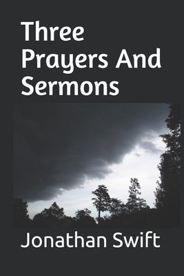 Three Prayers And Sermons by Jonathan Swift