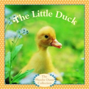 The Little Duck by Phoebe Dunn, Judy Dunn