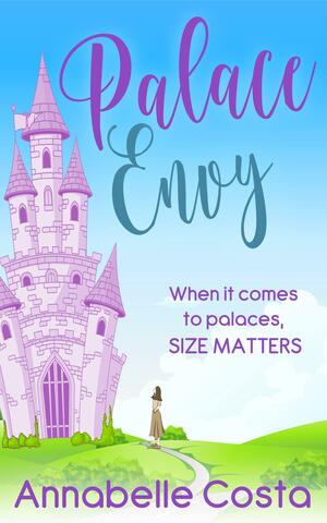 Palace Envy: A Royal Romance by Annabelle Costa, Annabelle Costa