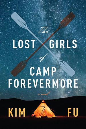 The Lost Girls of Camp Forevermore: 'Skillfully measures how long one formative moment can reverberate' Celeste Ng by Kim Fu