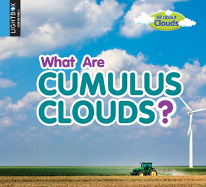 What Are Cumulus Clouds? by Lynn Peppas