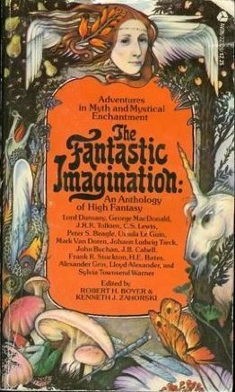 The Fantastic Imagination: An Anthology of High Fantasy by Robert H. Boyer, Kenneth J. Zahorski