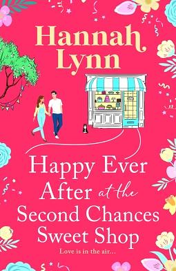 Happy Ever After at the Second Chances Sweet Shop by Hannah Lynn