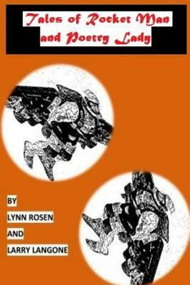 Tales of Rocket Man & Poetry Lady by Lynn Rosen, Larry Langone