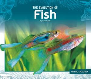 The Evolution of Fish by Carol Hand