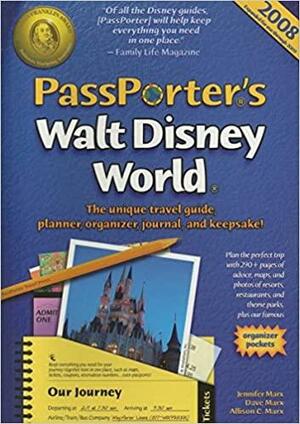 PassPorter's Walt Disney World 2008: The Unique Travel Guide, Planner, Organizer, Journal, and Keepsake! by Jennifer Watson Marx, Dave Marx, Allison Cerel Marx