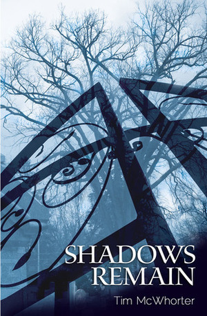 Shadows Remain by Tim McWhorter
