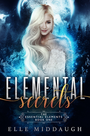 Elemental Secrets by Elle Middaugh