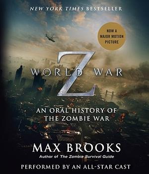 World War Z: An Oral History of the Zombie War by Max Brooks