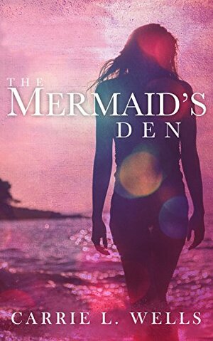 The Mermaid's Den: A Falling in Deep Collection Novella by Ella Malone