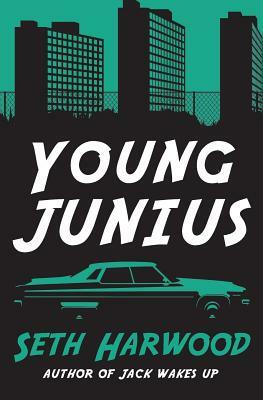 Young Junius: The Amazing Prequel Saga of Junius Ponds in 1987 by Seth Harwood