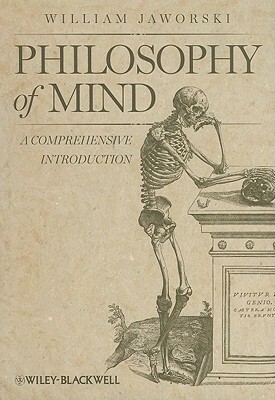 Philosophy of Mind: A Comprehensive Introduction by William Jaworski