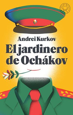 El jardinero de Ochákov by Andrey Kurkov