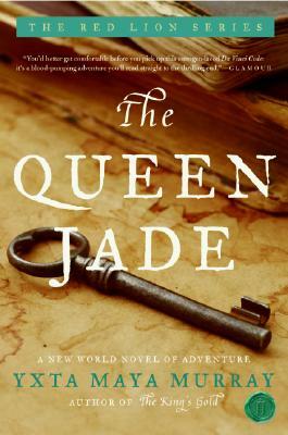 The Queen Jade: A New World Novel of Adventure by Yxta Maya Murray