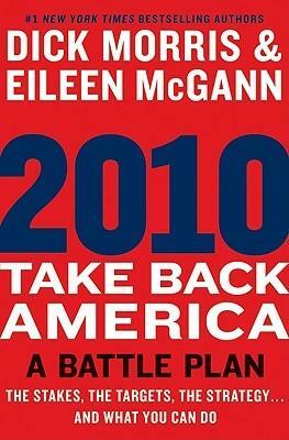 2010: Take Back America: A Battle Plan by Eileen McGann, Dick Morris