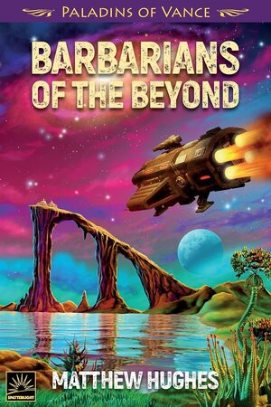 Barbarians of the Beyond by Matthew Hughes