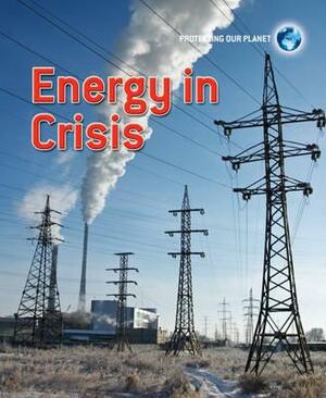 Energy in Crisis. by Catherine Chambers by Catherine Chambers