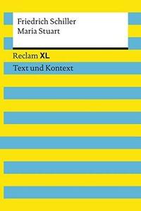 Maria Stuart: Reclam XL - Text und Kontext by Wolf Dieter Hellberg, Friedrich Schiller, Friedrich Schiller