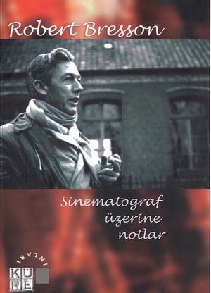 Sinematograf Üzerine Notlar by Robert Bresson