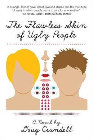 The Flawless Skin of Ugly People by Doug Crandell