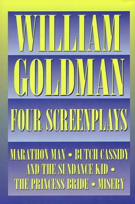 William Goldman: Four Screenplays by William Goldman