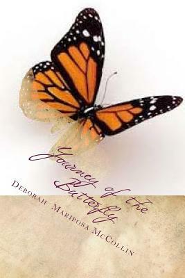 Journey of the Butterfly by Deborah ". Mariposa" McCollin, Mariposa