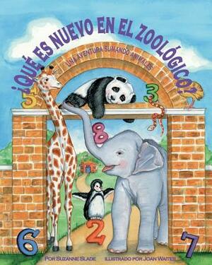 ¿qué Es Nuevo En El Zoológico? Una Aventura de Suma Con Los Animales (What's New at the Zoo? an Animal Adding Adventure) by Suzanne Slade