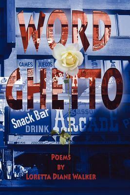 Word Ghetto by Loretta Diane Walker