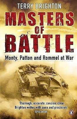 Masters of Battle: Monty Patton And Rommel At War by Terry Brighton, Terry Brighton